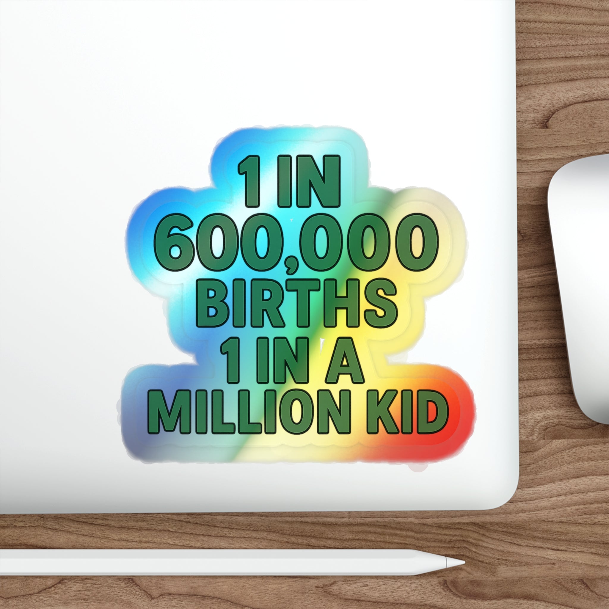 1 in 600,000 Births 1 in a Million Kid Sticker