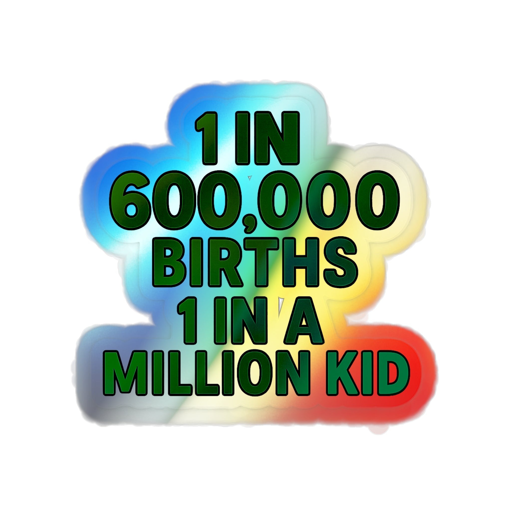 1 in 600,000 Births 1 in a Million Kid Sticker
