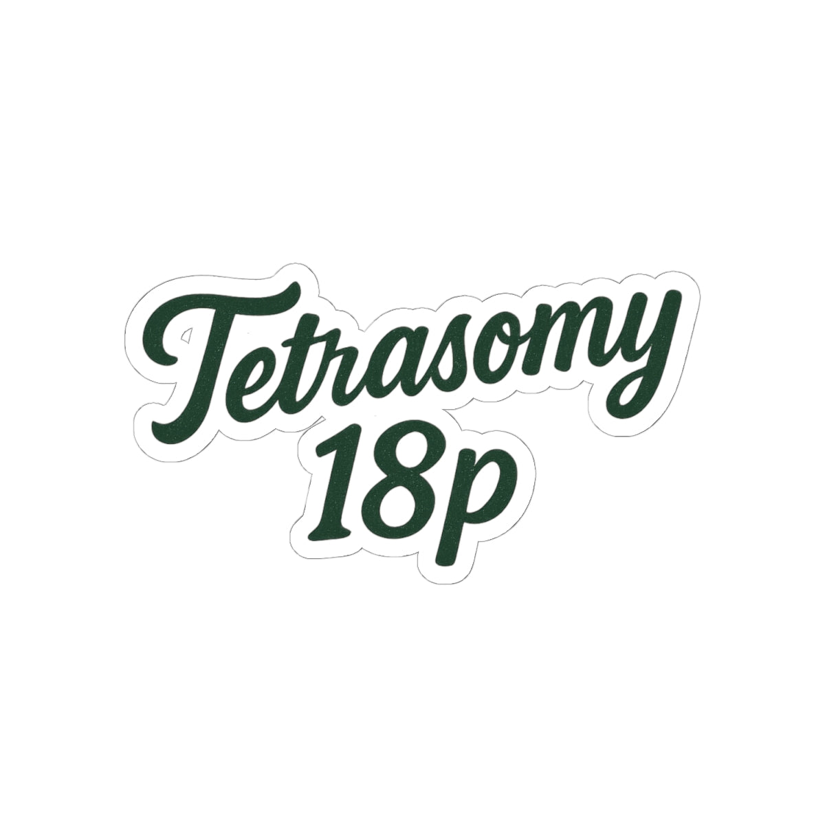 Tetrasomy 18p Script Sticker | Chromosomal Condition Awareness Kiss-Cut Sticker