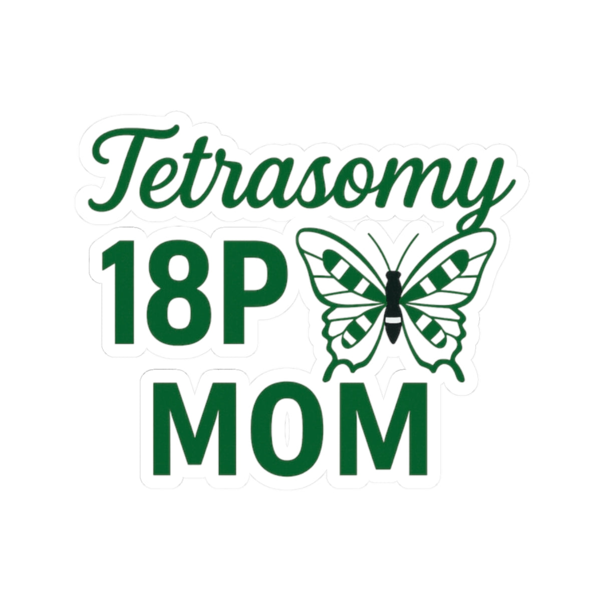 Tetrasomy 18p Mom sticker | Kiss-cut vinyl awareness decal