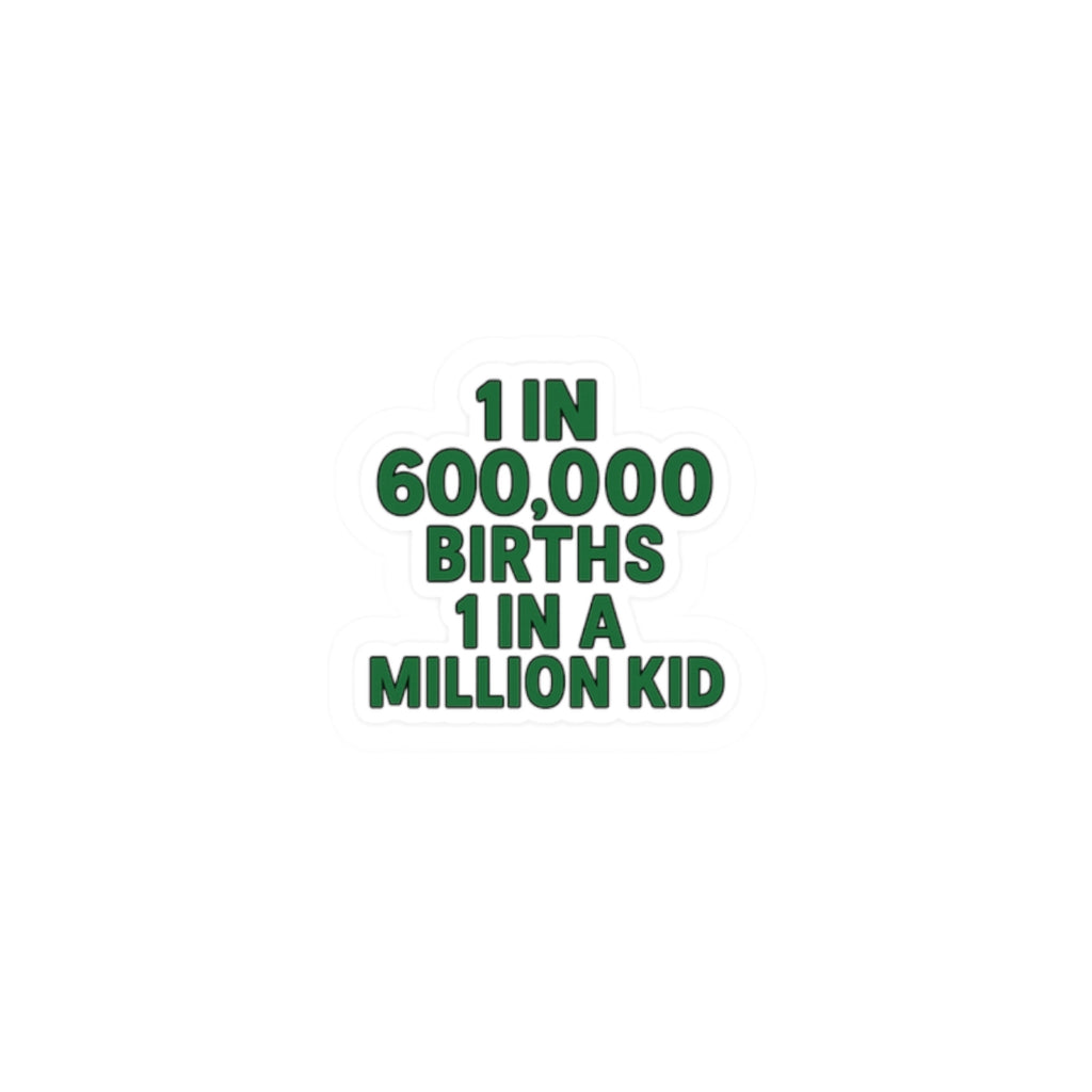 1 in 600,000 Births 1 in a Million Kid Sticker | Kiss-Cut Sticker