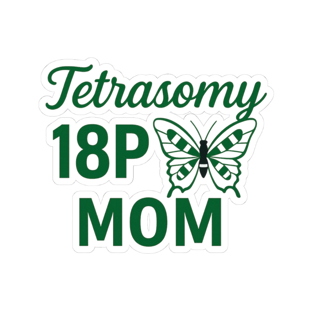 Tetrasomy 18p Mom sticker | Kiss-cut vinyl awareness decal